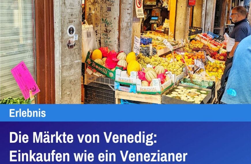 Die Märkte von Venedig Einkaufen wie ein Venezianer