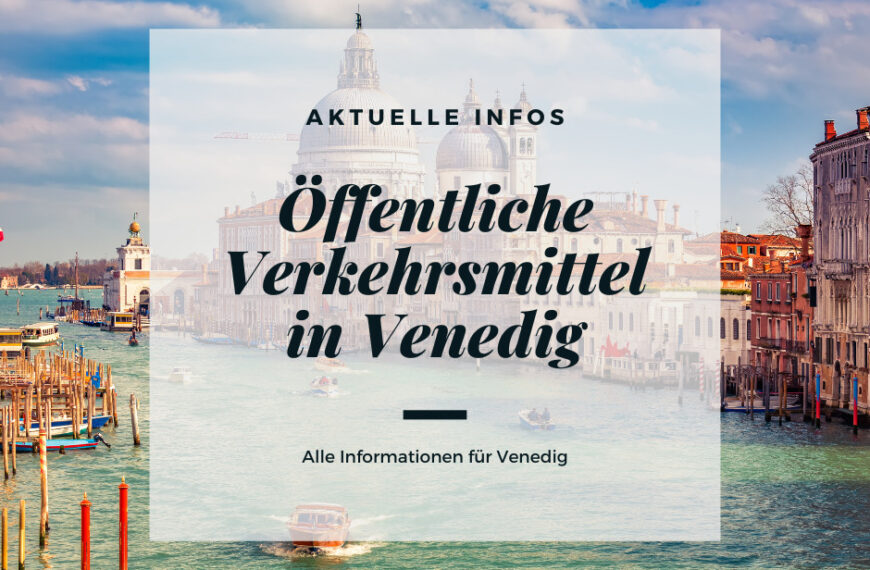 Öffentliche Verkehrsmittel in Venedig - aktuelle Infos und Preise